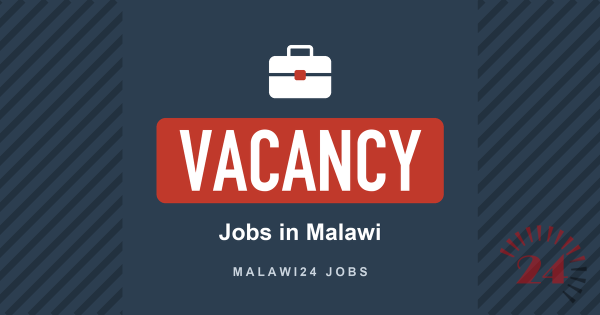 Vacancy – Jobs in Malawi – Malawi24 Jobs